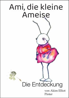 Ami, die kleine Ameise (eBook, ePUB) - Pinter, Akim Elliot