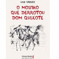 O moinho que derrotou Dom Quixote (eBook, ePUB) - Vadico, Luiz