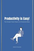Productivity is Easy! The Simple Cheat-Sheet of a Productive Boss (eBook, ePUB) Productivity is Easy! The Simple Cheat-Sheet of a Productive Boss (eBook, ePUB)