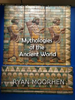 Mythologies of the Ancient World (eBook, ePUB) - Moorhen, Ryan