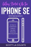 Getting Started with the iPhone SE (Third Generation): An Easy to Understand Guide to the 2022 iPhone SE (Running iOS 15) (eBook, ePUB)