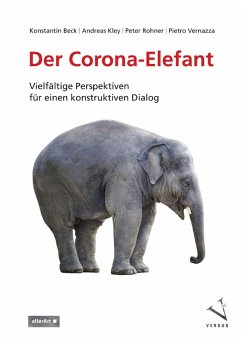 Der Corona-Elefant (eBook, PDF) - Beck, Konstantin; Kley, Andreas; Rohner, Peter; Vernazza, Pietro