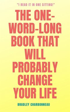 The One-Word-Long Book that Will Probably Change Your Life (Authorpreneur, #3) (eBook, ePUB) - Charbonneau, Bradley