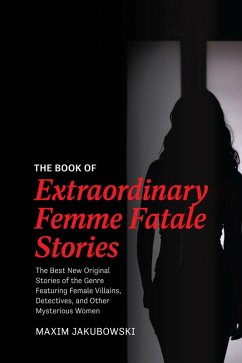 The Book of Extraordinary Femme Fatale Stories (eBook, ePUB) - Jakubowski, Maxim