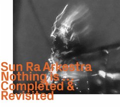 Nothing Is...Completed & Revisited - Sun Ra Arkestra