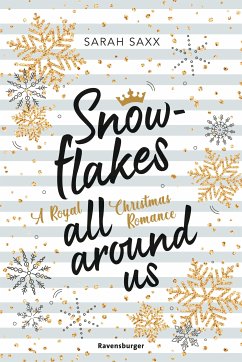 Snowflakes All Around Us. A Royal Christmas Romance (Wunderschöne Winter-Romantik im verschneiten Skandinavien) (eBook, ePUB) - Saxx, Sarah