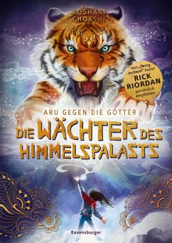 Die Wächter des Himmelspalasts (Rick Riordan Presents) / Aru gegen die Götter Bd.1 (eBook, ePUB) - Chokshi, Roshani