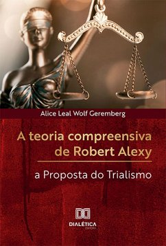 A teoria compreensiva de Robert Alexy (eBook, ePUB) - Geremberg, Alice Leal Wolf