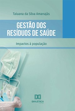 Gestão dos Resíduos de Saúde (eBook, ePUB) - Amanajás, Taiuana da Silva