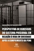 Perspectiva de egressos do sistema prisional em relação à vida em sociedade após o cumprimento da pena (eBook, ePUB)