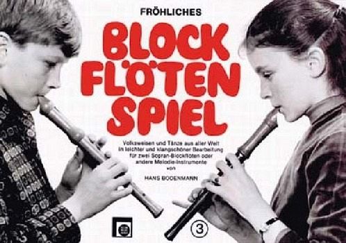 Fröhliches Blockflöten-Spiel 3 Fröhliches Blockflöten-Spiel 3