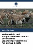 Weizenkleie und Nougatsamenkuchen als potenzielles Ergänzungsfuttermittel für Gumuz-Schafe