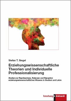 Erziehungswissenschaftliche Theorien und Individuelle Professionalisierung - Siegel, Stefan T.