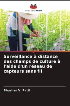 Surveillance à distance des champs de culture à l'aide d'un réseau de capteurs sans fil - Patil, Bhushan V.