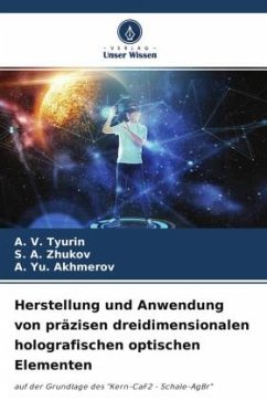 Herstellung und Anwendung von präzisen dreidimensionalen holografischen optischen Elementen - Tyurin, A. V.;Zhukov, S. A.;Akhmerov, A. Yu.