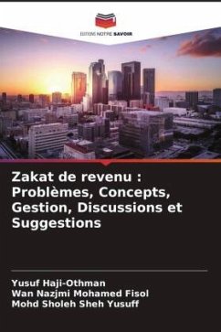 Zakat de revenu : Problèmes, Concepts, Gestion, Discussions et Suggestions - Haji-Othman, Yusuf;Mohamed Fisol, Wan Nazjmi;Sheh Yusuff, Mohd Sholeh
