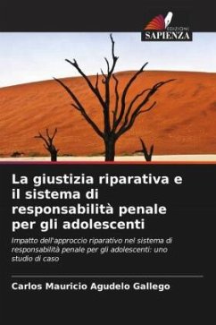 La giustizia riparativa e il sistema di responsabilità penale per gli adolescenti - Agudelo Gallego, Carlos Mauricio