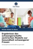 Ergebnisse des schwangerschafts zentrierten Modells zur Gesundheit schwangerer Frauen