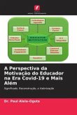 A Perspectiva da Motivação do Educador na Era Covid-19 e Mais Além