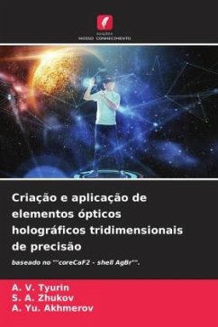 Criação e aplicação de elementos ópticos holográficos tridimensionais de precisão - Tyurin, A. V.;Zhukov, S. A.;Akhmerov, A. Yu.