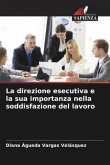 La direzione esecutiva e la sua importanza nella soddisfazione del lavoro