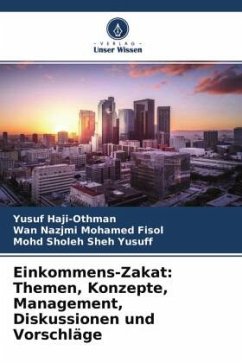 Einkommens-Zakat: Themen, Konzepte, Management, Diskussionen und Vorschläge - Haji-Othman, Yusuf;Mohamed Fisol, Wan Nazjmi;Sheh Yusuff, Mohd Sholeh