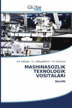 MASHINASOZLIK TEXNOLOGIK VOSITALARI - Safoyev, A.A.;Abdugaffarov, X.J.;Do'stova, F.H.