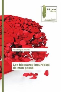 Les blessures incurables de mon passé - Moumba, Pascal Ulgach