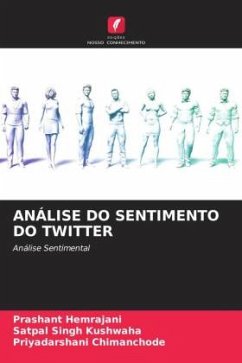 ANÁLISE DO SENTIMENTO DO TWITTER - Hemrajani, Prashant;Kushwaha, Satpal Singh;Chimanchode, Priyadarshani