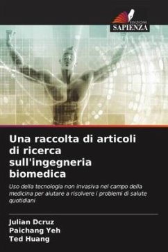 Una raccolta di articoli di ricerca sull'ingegneria biomedica - Dcruz, Julian;Yeh, Paichang;Huang, Ted