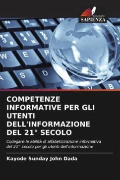 COMPETENZE INFORMATIVE PER GLI UTENTI DELL'INFORMAZIONE DEL 21° SECOLO - Dada, Kayode Sunday John