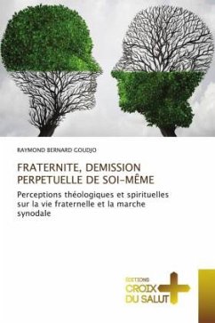 FRATERNITE, DEMISSION PERPETUELLE DE SOI-MÊME - Goudjo, Raymond Bernard