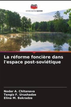 La réforme foncière dans l'espace post-soviétique - Chitanava, Nodar A.;Urushadze, Tengiz F.;Bakradze, Elina M.