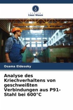 Analyse des Kriechverhaltens von geschweißten Verbindungen aus P91-Stahl bei 600°C - Eldesoky, Osama