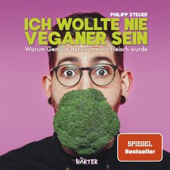 Ich wollte nie Veganer sein - SPIEGEL Bestseller - Steuer, Philipp