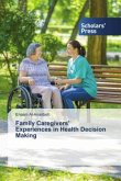Family Caregivers¿ Experiences in Health Decision Making