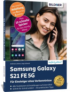 Samsung Galaxy S21 FE 5G - Für Einsteiger ohne Vorkenntnisse - Schmid, Anja;Lehner, Andreas