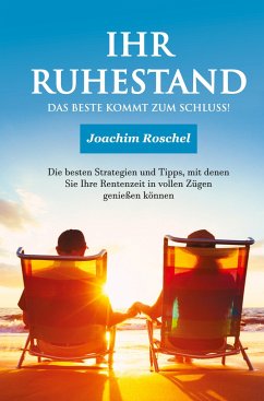 IHR RUHESTAND - Das Beste kommt zum Schluss! - Roschel, Joachim;Schindler, Christina