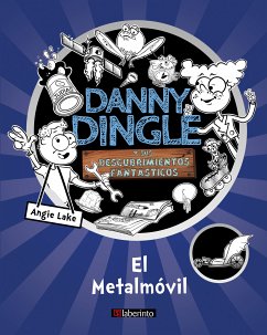 Danny Dingle y sus descubrimientos fantásticos: el Metalmóvil (fixed-layout eBook, ePUB) - Lake, Angie