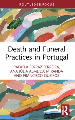 Death and Funeral Practices in Portugal (eBook, ePUB) - Ferraz Ferreira, Rafaela; Almeida Miranda, Ana Júlia; Queiroz, Francisco