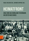 "Heimatfront" - Graz und das Kronland Steiermark im Ersten Weltkrieg