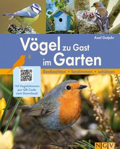 Vögel zu Gast im Garten - Beobachten, bestimmen, schützen. - Gutjahr, Axel