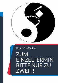 Zum Einzeltermin bitte nur zu zweit! - Walther, Dennis