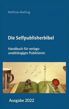 Die Selfpublisherbibel - Matting, Matthias