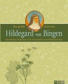 Das große Buch der Hildegard von Bingen