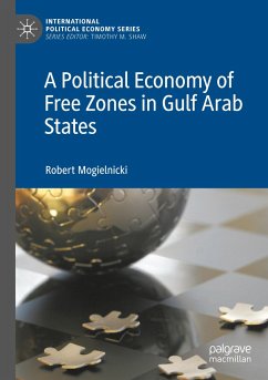 A Political Economy of Free Zones in Gulf Arab States - Mogielnicki, Robert