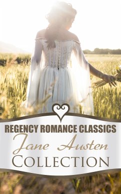 Regency Romance Classics – Jane Austen Collection (eBook, ePUB) - Austen, Jane