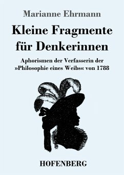 Kleine Fragmente für Denkerinnen - Ehrmann, Marianne