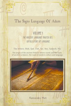 The Hebrew Signs language of Adam - Volume I, The Ancient Language Master Key, Untold story of Language - Kanyavski (Kanyavsky), Moti