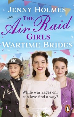 The Air Raid Girls: Wartime Brides - Holmes, Jenny